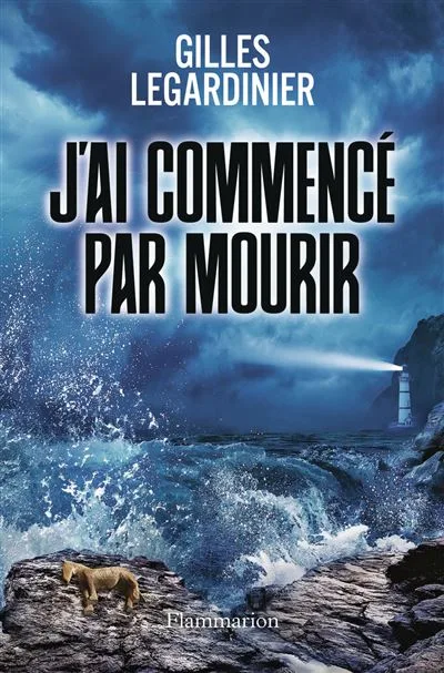 Couverture de « J'ai commencé par mourir »