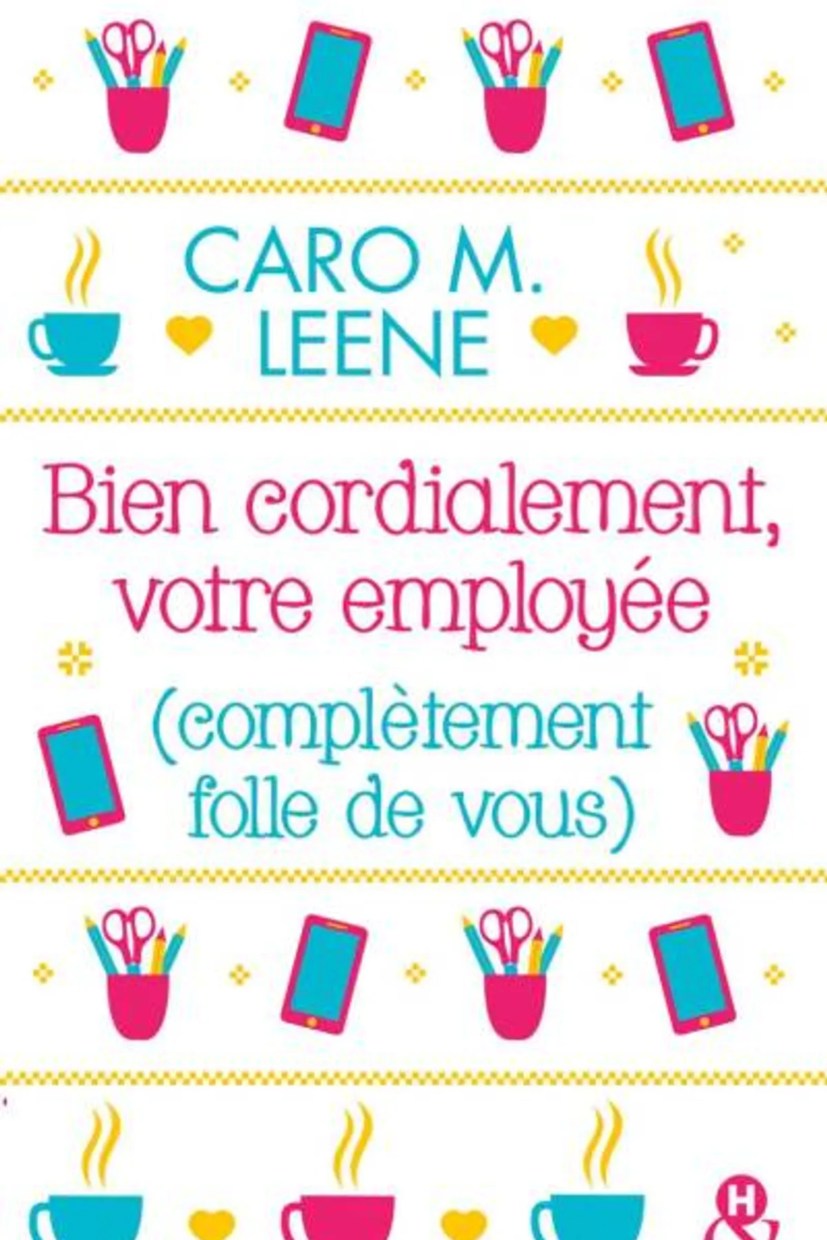 Couverture de « Bien cordialement, votre employée (complètement folle de vous) »