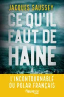 Couverture de « Ce qu'il faut de haine : Le nouveau Thriller de l'incontournable du polar franais - Nouveaut 2023 »