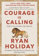Couverture de « Courage Is Calling: Fortune Favors the Brave (The Stoic Virtues Series) »