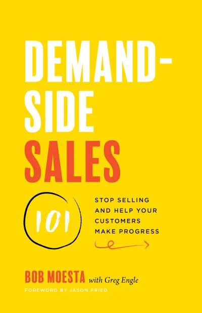Couverture de « Demand-side sales 101 : stop selling and help your customers make progress »
