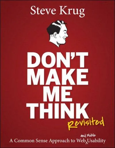 Couverture de « Don't Make Me Think, Revisited: A Common Sense Approach to Web Usability (3rd Edition) (Voices That Matter) »