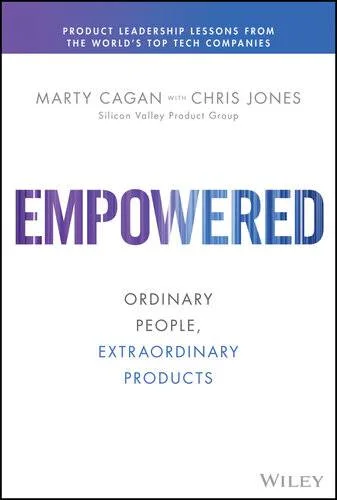 Couverture de « EMPOWERED: Ordinary People, Extraordinary Products (Silicon Valley Product Group) »