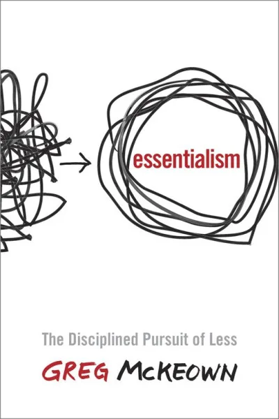 Couverture de « Essentialism : The Disciplined Pursuit of Less »