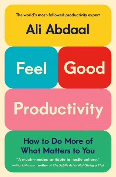 Couverture de « Feel-Good Productivity: How to Do More of What Matters to You »