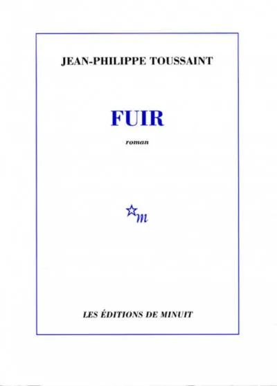 Couverture de « Fuir suivi de, Écrire, c'est fuir : conversation entre Chen Tong et Jean-Philippe Toussaint »