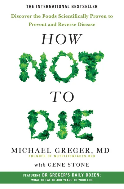 Couverture de « How not to die : discover the foods scientifically proven to prevent and reverse disease »