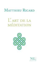 Couverture de « L'art de la méditation pourquoi méditer? sur quoi? comment? »