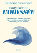 Couverture de « L'odyssée de l'Odyssée : Tout ce que vous avez toujours voulu savoir sur les aventures d'Ulysse sans avoir jamais lu Homère »