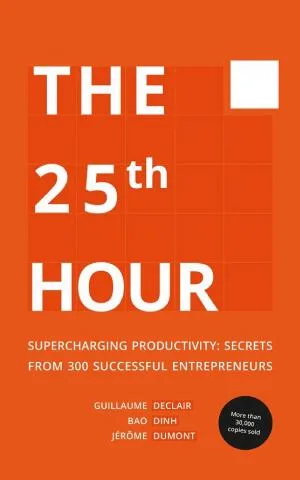 Couverture de « La 25e Heure: Les Secrets de Productivité de 300 Startuppers qui Cartonnent »