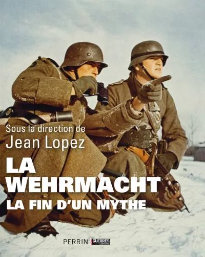 Couverture de « La Wehrmacht : la fin d'un mythe »