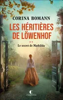 Couverture de « Les Héritières de Löwenhof : le secret de Mathilda »
