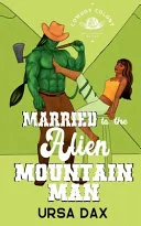 Couverture de « Married to the Alien Mountain Man (Cowboy Colony Mail-Order Brides Book 5) »