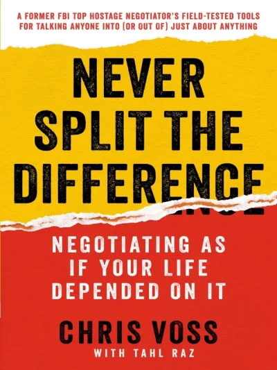 Couverture de « Never Split the Difference: Negotiating As If Your Life Depended On It »