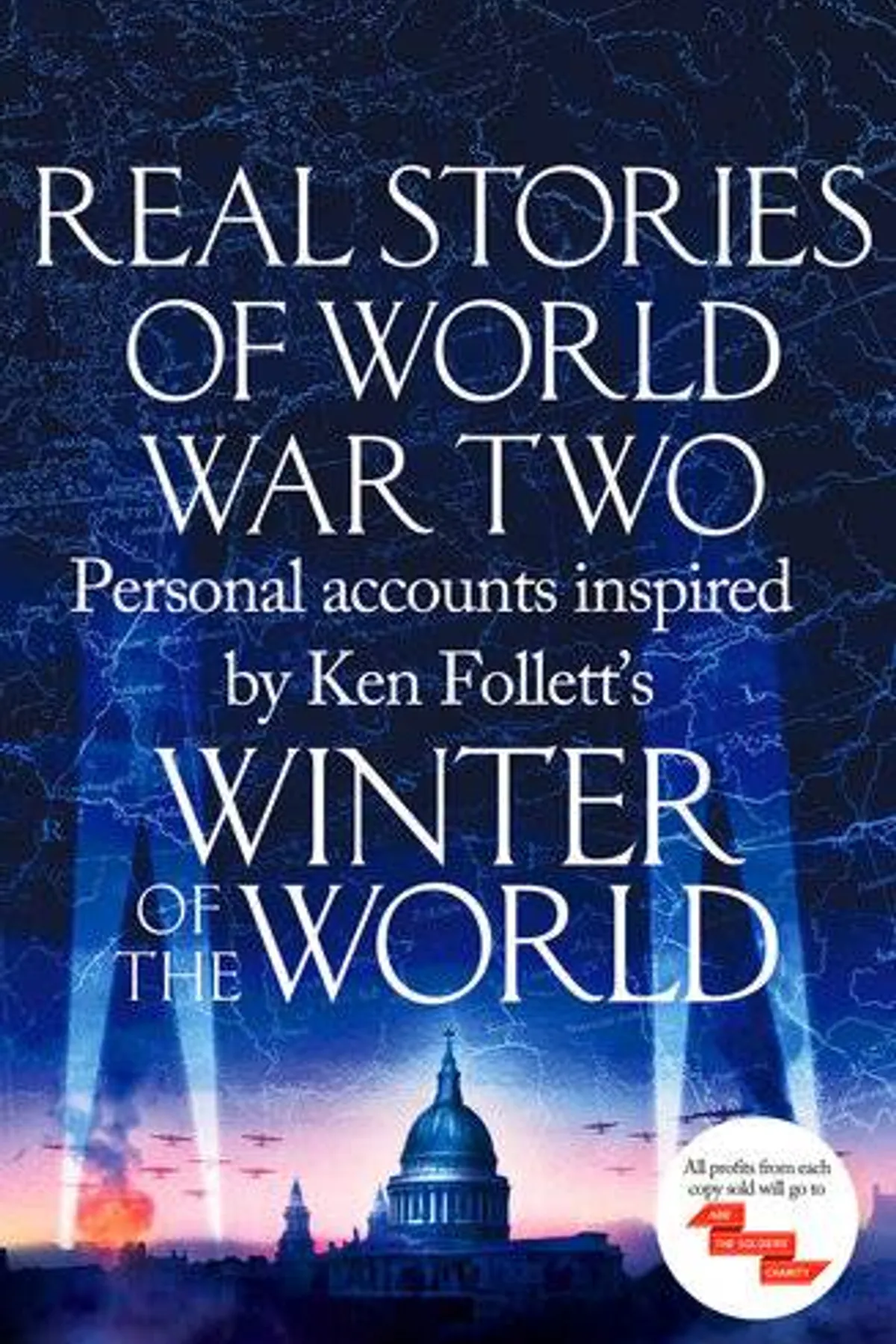 Couverture de « Real stories of World War Two : personal accounts inspired by Ken Follett's Winter of the world »