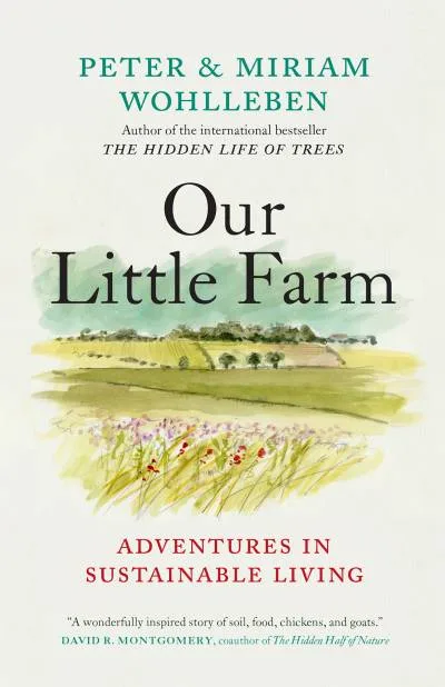 Couverture de « Our Little Farm: Adventures in Sustainable Living (From the Author of The Hidden Life of Trees) »