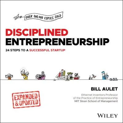 Couverture de « Disciplined Entrepreneurship Expanded and Updated: 24 Steps to a Successful Startup »