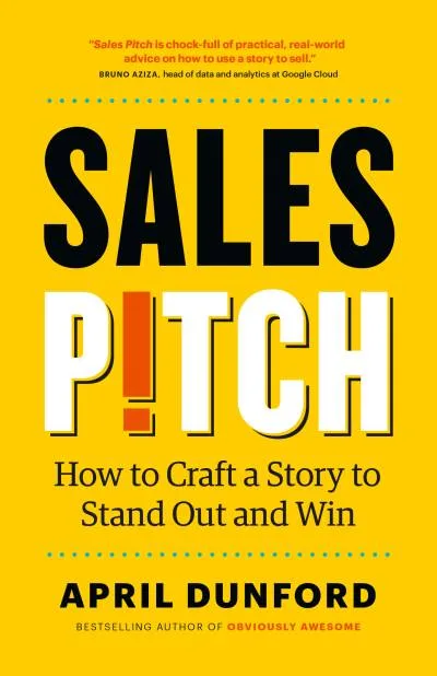 Couverture de « Sales Pitch: How to Craft a Story to Stand Out and Win »