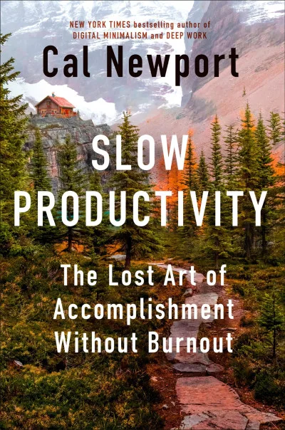 Couverture de « Slow Productivity - The Lost Art of Accomplishment Without Burnout »