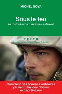 Couverture de « Sous le feu : la mort comme hypothèse de travail »