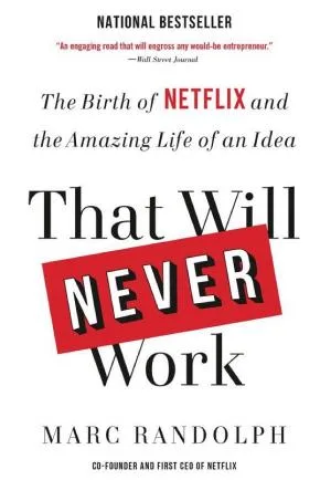 Couverture de « That will never work : the birth of Netflix and the amazing life of an idea »