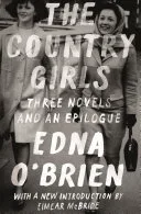 Couverture de « The Country Girls: Three Novels and an Epilogue: (The Country Girl; The Lonely Girl; Girls in Their Married Bliss; Epilogue) (FSG Classics) »