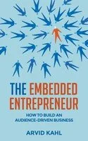 Couverture de « The Embedded Entrepreneur: How to Build an Audience-Driven Business »