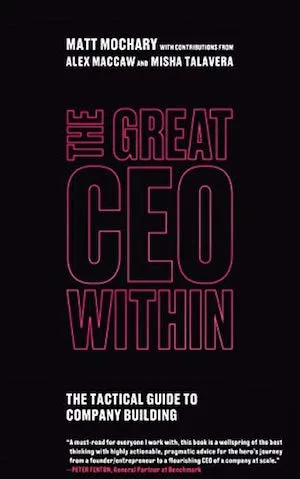 Couverture de « The Great CEO Within: The Tactical Guide to Company Building »