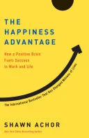 Couverture de « The happiness advantage : the seven principles of positive psychology that fuel success and performance at work »