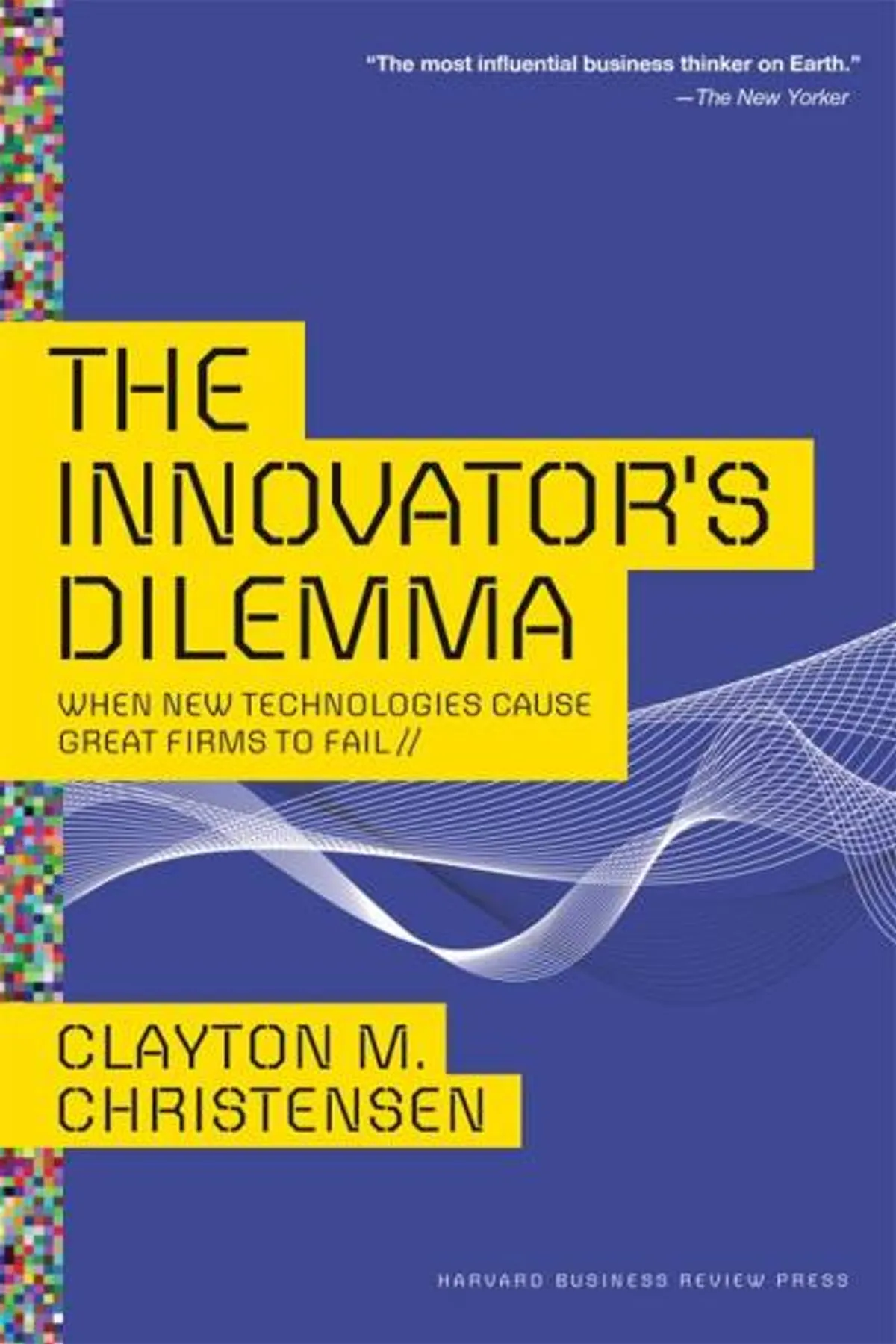 Couverture de « The Innovator's Dilemma: When New Technologies Cause Great Firms to Fail (Management of Innovation and Change) »