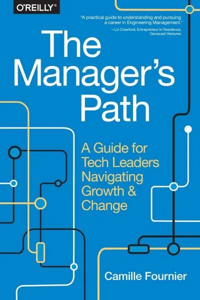 Couverture de « The Manager's Path: A Guide for Tech Leaders Navigating Growth and Change »