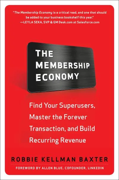 Couverture de « The Membership Economy: Find Your Super Users, Master the Forever Transaction, and Build Recurring Revenue »