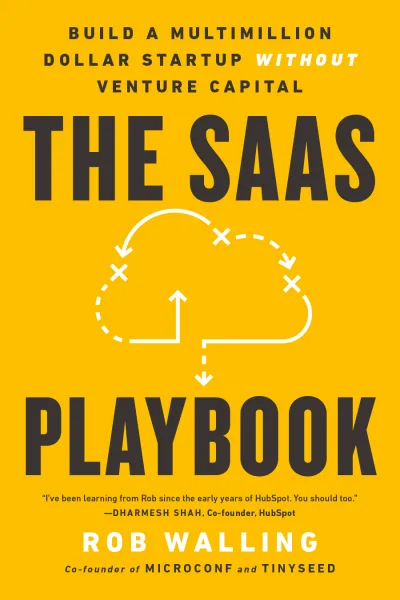 Couverture de « The SaaS Playbook: Build a Multimillion-Dollar Startup Without Venture Capital »