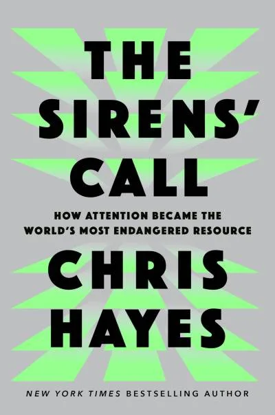 Couverture de « The Sirens' Call: How Attention Became the World's Most Endangered Resource »