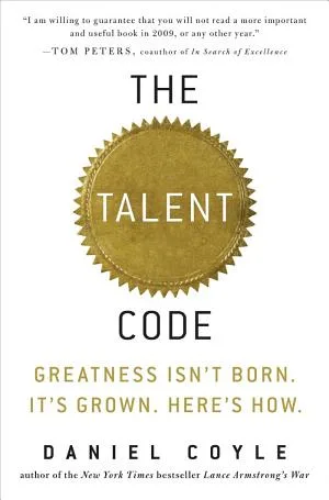 Couverture de « The Talent Code : Greatness Isn't Born. It's Grown. Here's How. »