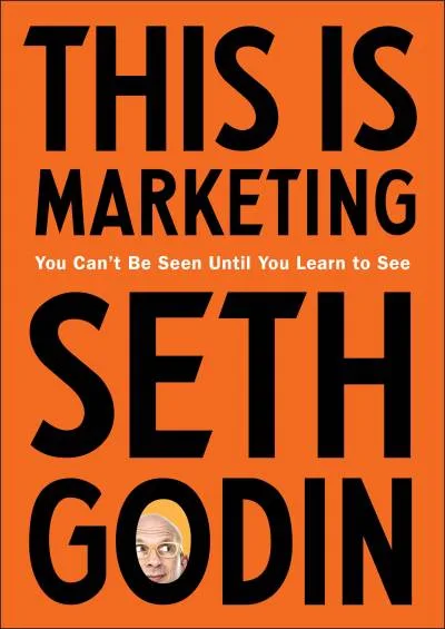 Couverture de « This Is Marketing: You Can't Be Seen Until You Learn to See »