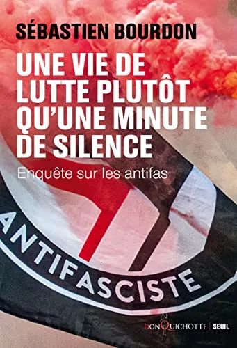 Couverture de « Une vie de lutte plutôt qu'une minute de silence : Enquête sur les antifas »