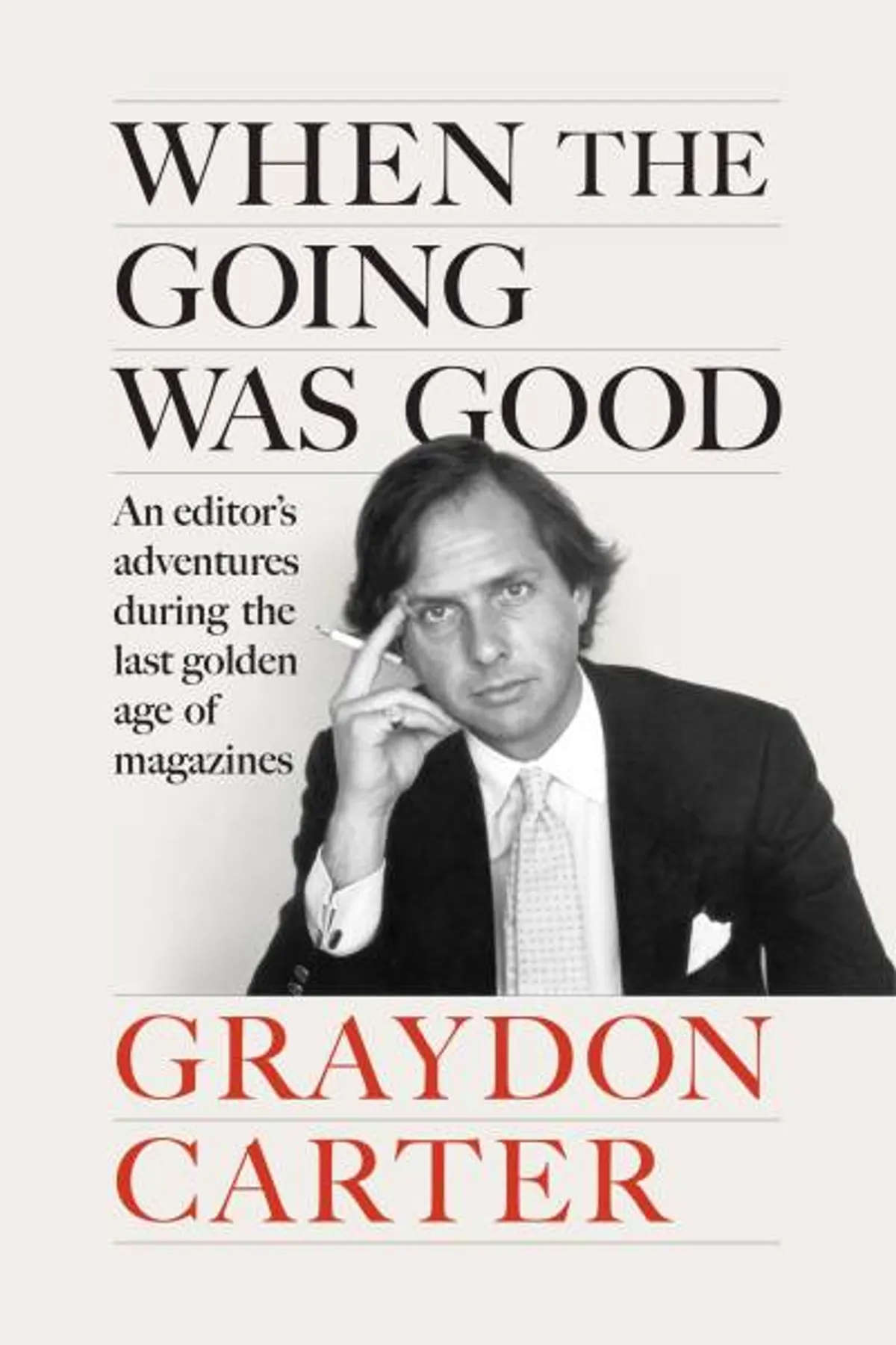 Couverture de « When the Going Was Good : An Editor's Adventures During the Last Golden Age of Magazines »
