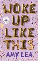 Couverture de « Woke up Like This: A Novel »