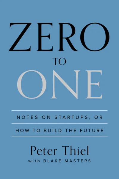 Couverture de « Zero to One: Notes on Startups, or How to Build the Future »