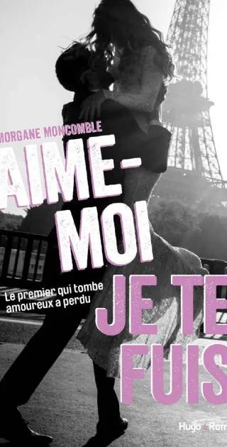 Couverture de Aime-moi je te fuis, Morgane Moncomble