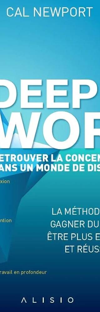 Couverture de Deep Work : Retrouver la concentration dans un monde de distractions, Cal Newport