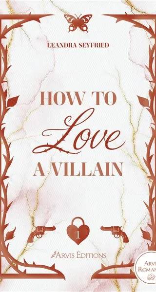 Couverture de How To Love A Villain, Leandra Seyfried