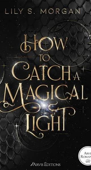 Couverture de How to Catch a Magical Light, Lily S. Morgan