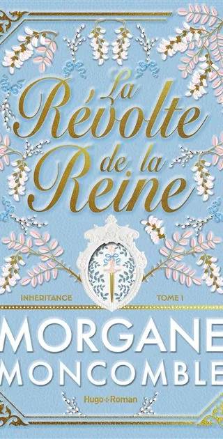 Couverture de Inheritance T1 : La révolte de la reine, Morgane Moncomble