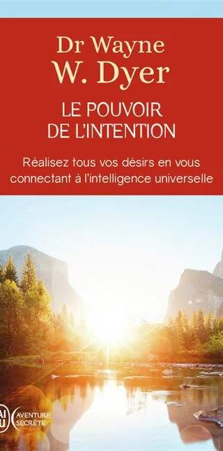 Couverture de Le pouvoir de l'intention : apprendre à co-créer le monde à votre façon : réalisez tous vos désirs en vous connectant à l'intelligence universelle, Dyer Wayne
