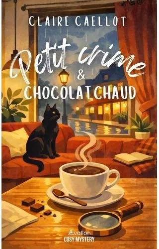 Couverture de Petit Crime & Chocolat Chaud, Claire Caellot