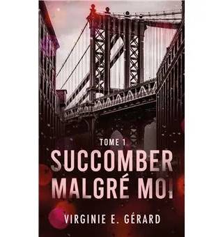 Couverture de Succomber Malgré Moi tome 1 : Succombe-Moi, Virginie E Gerard