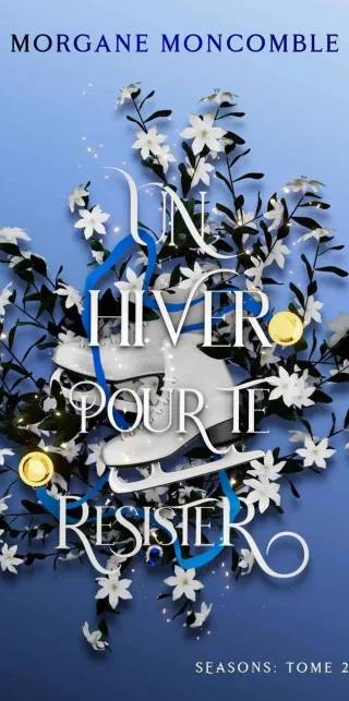 Couverture de « Un hiver pour te résister (Seasons Tome 2) », Morgane Moncomble