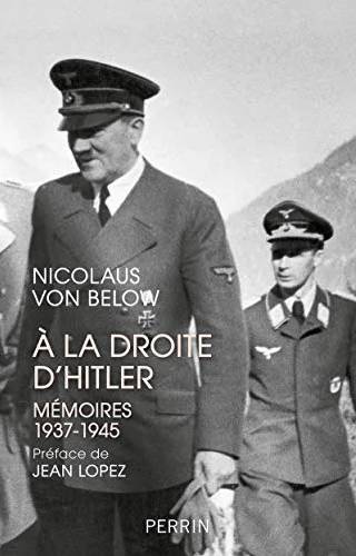 Couverture de A la droite d'Hitler - Mémoires 1937-1945, Nicolaus von Below